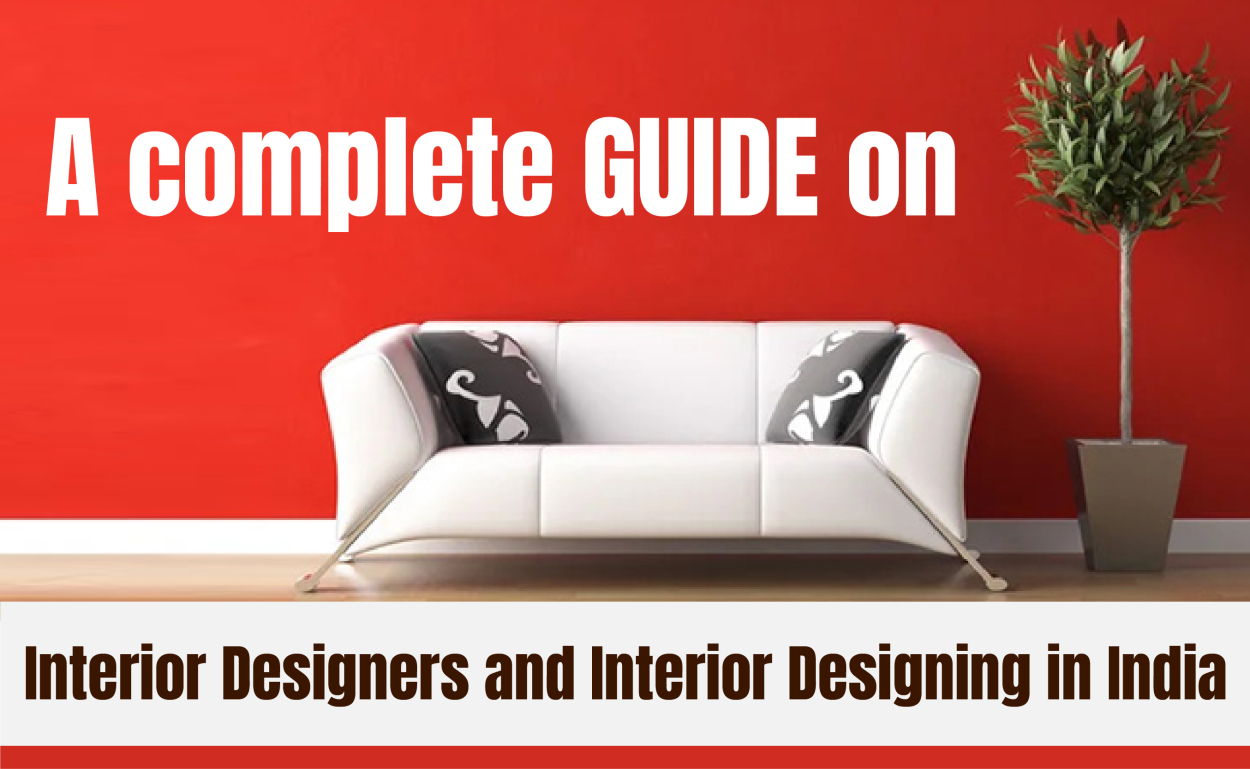 A complete Guide on Interior Designers and Interior Designing in India.